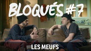 Bloqués #7 - Les meufs