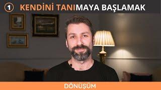 Dönüşüm: Kendini Tanımaya Başlamak