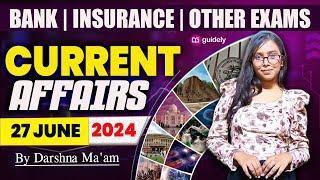 27 JUNE CURRENT AFFAIRS 2024 | Latest and Important News CURRENT AFFAIRS | Darshna