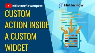 Elevate Your App's Functionality: Custom Actions Inside Custom Widgets with @FlutterFlow