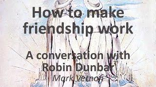 How to make friendship work. A conversation with Robin Dunbar