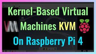 How to install and run Kernel-Based Virtual Machines (KVM) on Raspberry Pi OS 64-Bit