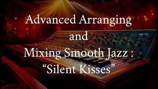 Advanced Arranging and Mixing Smooth Jazz