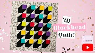 3D Blockhead Quilt - It's so EASY but looks Fabulous!