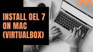 Install OEL 7 on VirtualBox with MacOS Host