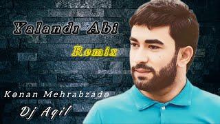 Dj Aqil & Kenan Mehrabzade - Yalandi Abi (Club Remix 2025)