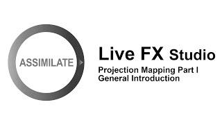 Assimilate Live FX Studio - Virtual Production: General Introduction to Projection Mapping