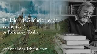 Daily Poetry Readings #69: Done For! by Rosemary Tonks read by Dr Iain McGilchrist