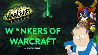 W*nkers of Warcraft: A Mockumentary