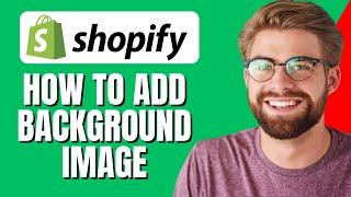 How To Add Background Image To Shopify Store (2023)
