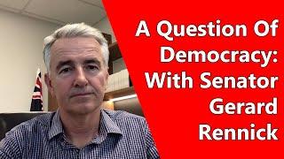 A Question Of Democracy: With Senator Gerard Rennick