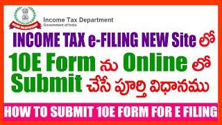 HOW TO SUBMIT Income Tax 10E FORM -  INCOME TAX E-FILING 10 E Form Online IN TELUGU 2021-22