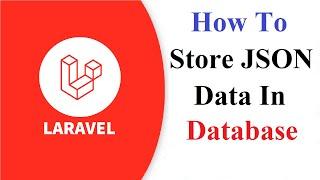 How To Store JSON Data In Database Laravel