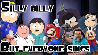 Silly Billy But Everyone Sings It