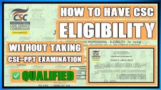 HOW TO HAVE CSC ELIGIBILITY WITHOUT TAKING CSE-PPT EXAMINATION