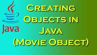 Creating Objects in Java Example - Movie Object