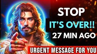 GOD Says, It's Over 27 Min Ago | god message today | god message now | god message for you today