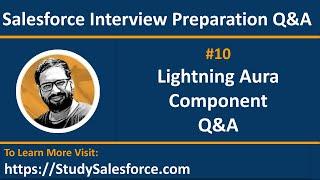 10 Q&A | Lightning Aura Component Interview Q&A | Salesforce Developer Interview Preparation