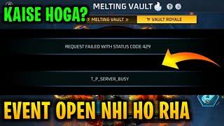 REQUEST FAILED WITH STATUS CODE 429 502 MELTING VAULT EVENT PROBLEM/T_P_SERVER_BUSY MELTING VAULT/