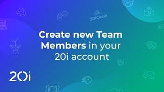 Create new Team Members in your 20i account (Tutorial)