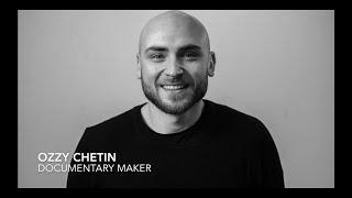 Ozzy Chetin - Documentary Maker