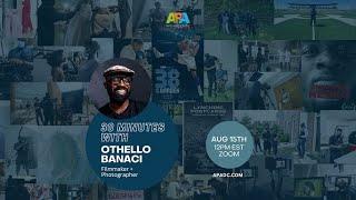 APA | DC PRESENTS: 30 MINUTES WITH OTHELLO BANACI