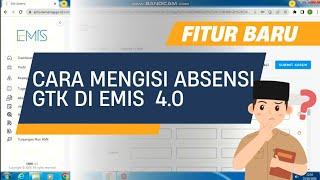 CARA MENGISI ABSENSI GURU & TENAGA KEPENDIDIKAN ( ABSEN GTK) DI EMIS 4.0 || FITUR BARU EMIS KEMENAG