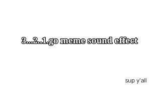 3...2..1.Go meme sound effect