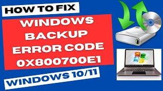 Windows Backup Error Code 0x800700E1 in Windows 10 /11 Fixed