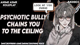 [𝙎𝙥𝙞𝙘𝙮] Psychotic Bully Chains You To The Ceiling [M4F] [Boyfriend ASMR] [ASMR Roleplay]