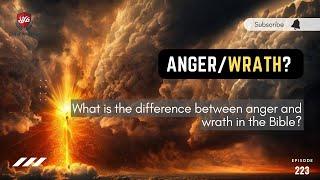 223 What is the difference between anger and wrath in the Bible? | Patrick Jacob