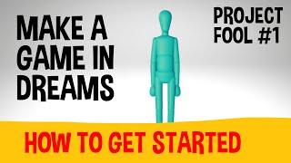 Creating A Game in Dreams PS4 - How To Get Started - Project Fool #1