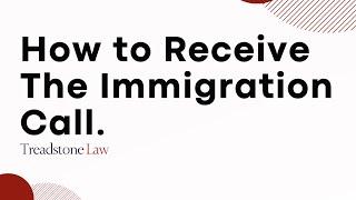 How to Receive The Immigration Call