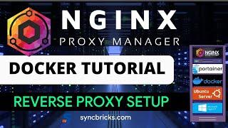 NginX Proxy Manager on Docker | Complete Tutorial for Reverse Proxy Setup