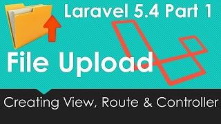 Laravel 5.4 File upload Creating view Route and Controller #1/9