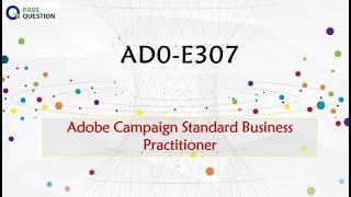 AD0-E307 Practice Test Questions - Adobe Campaign Standard Business Practitioner