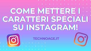 Come mettere i caratteri speciali su Instagram ! | METODO 2020