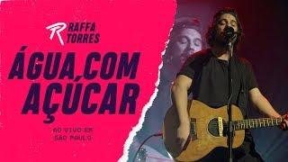 RAFFA TORRES - Água com Açúcar (Ao Vivo Em São Paulo)