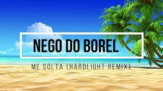 Nego do Borel - Me solta (Hardlight Remix) [AFROFUNK]