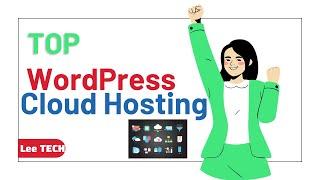 Best Wordpress Cloud Hosting for Beginners | Lee Tech