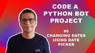 Code a Python Bot (Part 5: Changing dates using date picker)