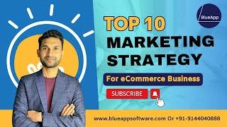 10 Marketing Strategies for eCommerce Business which generate 10x Revenue