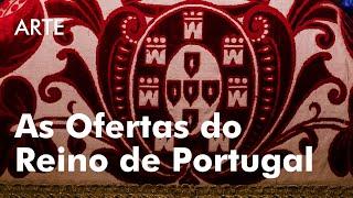 As Ofertas do Reino de Portugal | O Tesouro dos Reis