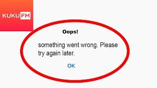 Fix KuKu FM App Oops Something Went Wrong Error | Fix KuKu FM something went wrong error | PSA 24