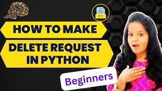 How to make a Delete Request in Python? DELETE method- Python requests | How to use delete in API?