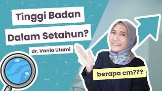 Berapa Pertumbuhan Tinggi Badan Kita Dalam Setahun? (Naik Berapa cm?!) | dr. Vania Utami