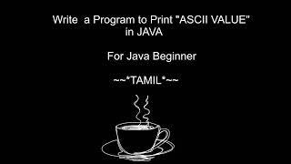 Write a Program "ASCII" Value of a Character | Java | Tamil