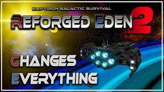 REFORGED EDEN 2 CHANGES EVERYTHING! | Empyrion Galactic Survival