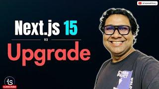 I Upgraded to Next.js 15 and Discovered THIS! Learn The Steps