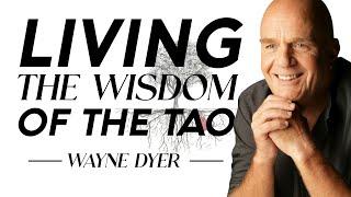 Wayne Dyer - Living The Wisdom Of The Tao | Change Your Thoughts - Change Your Life | Excuses Begone